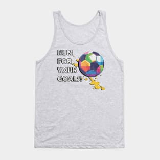 Inspirational Quotes, Run For You Goals Motivational Quote Soccer Tank Top